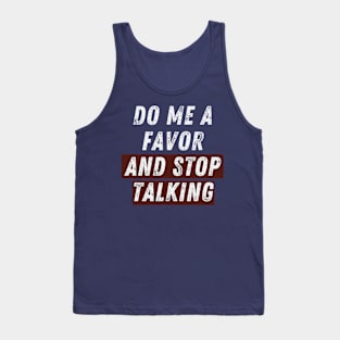 Do Me A Favor And Stop Talking- Make Silence a Fashion Statement! Tank Top